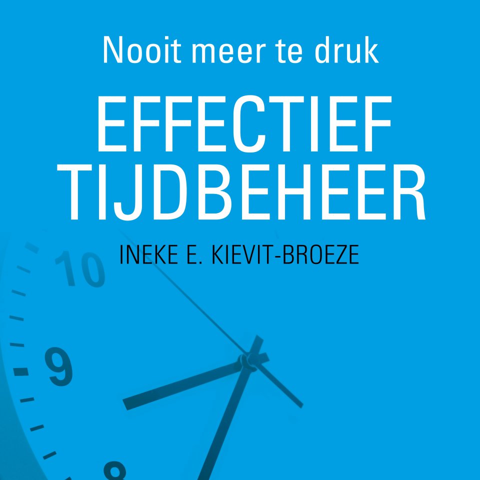 Omslagfoto van Effectief tijdbeheer: nooit meer te druk